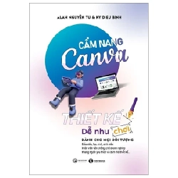 Cẩm Nang Canva - Thiết Kế Dễ Như Chơi - Alan Nguyễn Tú, Kỳ Diệu Bình