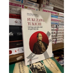 Fukuzawa YUkichi và công cuộc kiến thiết thế giới hiện đại - Alan Macfarlane