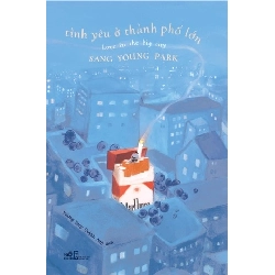 Tình Yêu Ở Thành Phố Lớn - Nhã Nam Sang Young Park VĂN HỌC Blogmeo 27525
