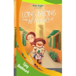 (TẶNG BOOKMARK) Long nhong trong hẻm nhỏ - Đoàn Xuyên - 2024
