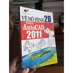 Vẽ mô hình 2D trong autocad 2011 2011 (Sách giáo khoa - giáo trình) VAVO1304-A0