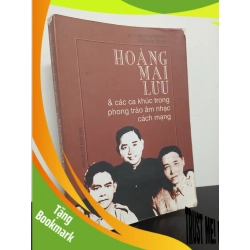 (TẶNG BOOKMARK) Hoàng Mai Lưu & Các Ca Khúc Trong Phong Trào Âm Nhạc Cách Mạng (2002) - Huỳnh Văn Tiểng, Bùi Đức Tịnh Mới 80% RBK.ASB2301