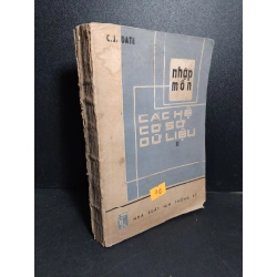 Nhập môn các hệ cơ sở dữ liệu 2 mới 70% ố vàng rách bìa 1986 C. J. Date HCM2103 GIÁO TRÌNH, CHUYÊN MÔN Blogmeo 27525