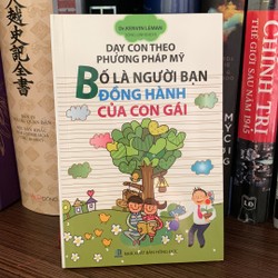 Dạy Con Theo Phương Pháp Mỹ - Bố Là Người Bạn Đồng Hành Của Con Gái