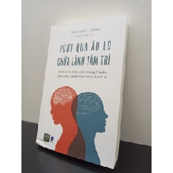 Vượt Qua Âu Lo, Chữa Lành Tâm Trí - Kiểm Soát Trầm Cảm Trong 7 Tuần Bằng Liệu Pháp Nhận Thức Hành Vi - Tiến sĩ Seth J. Gillihan New 100% HCM.ASB2703