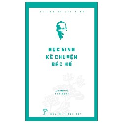 Di Sản Hồ Chí Minh - Học Sinh Kể Chuyện Bác Hồ - Thy Ngọc 144415