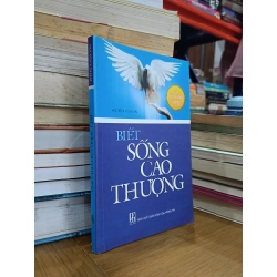 Biết sống cao thượng - Nguyễn Văn Hải 546147