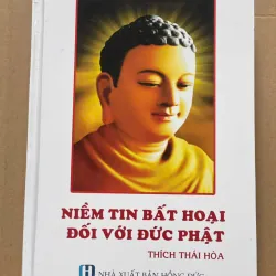 SÁCH NIỀM TIN BẤT HOẠI ĐỐI VỚI ĐỨC PHẬT - THÍCH THÁI HOÀ 1046125