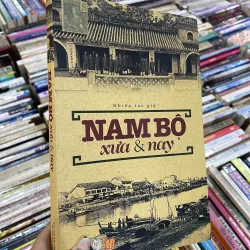 NAM BỘ XƯA VÀ NAY - NXB THỜI ĐẠI 