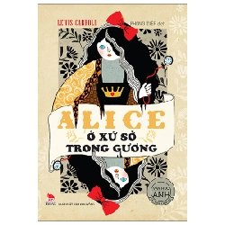 Văn Học Anh - Tác Phẩm Chọn Lọc - Alice Ở Xứ Sở Trong Gương - Lewis Carroll (Mới 100%) Truyện thiếu nhi, NXB Kim Đồng - SÁCH ĐẠI HỌC