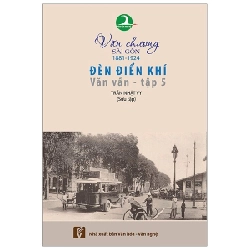 Văn Chương Sài Gòn 1881-1924 -Tập 5 - Đèn Điển Khí - Văn Vần - Trần Nhật Vy