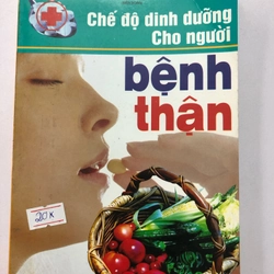 CHẾ ĐỘ DINH DƯỠNG BỆNH THẬN - 127 TRANG, NXB: 2006