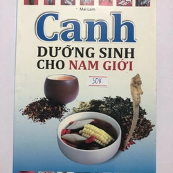 CANH DƯỠNG SINH CHO NAM GIỚI - 175 TRANG, NXB: 2011 , 