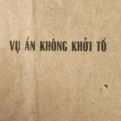 VỤ ÁN KHÔNG KHỞI TỐ - Minh Kiên 720746