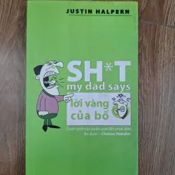 Sh*t My Dad Says (Lời Vàng Của Bố) - Justin Halpern - Hài hước / Kỹ năng