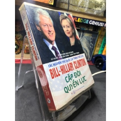 Các nguyên thủ quốc gia trên thế giới Bill-Hillary Clinton cặp đôi quyền lực 2015 mới 70% ố bẩn Dương Minh Hào HPB2206 SÁCH LỊCH SỬ - CHÍNH TRỊ - TRIẾT HỌC