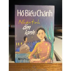 Nhân Tình Ấm Lạnh- Hồ Biểu Chánh- NXB Văn Hoá Văn Nghệ 2017- Sách lưu kho mới 95% STB1257 Blogmeo 27525