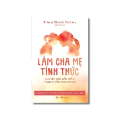 Làm cha mẹ tỉnh thức - Shefali Tsabary