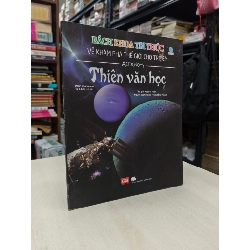 BÁCH KHOA TRI THỨC VỀ KHÁM PHÁ THẾ GIỚI CHO TRẺ EM: THIÊN VĂN HỌC