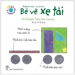 Tay Khéo Tay Xinh - Bé Vẽ Xe Tải (Sách In Mực Thiên Nhiên) (2018) - Christophe Boncens