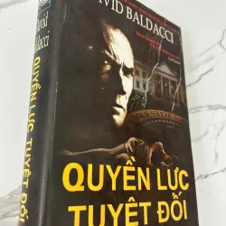QUYỀN LỰC TUYỆT ĐỐI - David Baldacci - Tiểu thuyết / Trinh thám
