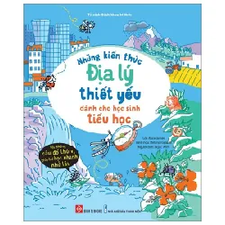 Những Kiến Thức Địa Lý Thiết Yếu Dành Cho Học Sinh Tiểu Học - Alice James, Stefano Tognetti