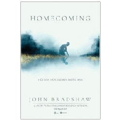 Homecoming - Hồi Sinh Đứa Trẻ Bên Trong Bạn - John Bradshaw