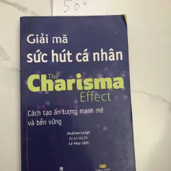 Giải mã sức hút cá nhân (The Charisma Effect) Tác giả: Andrew Leigh