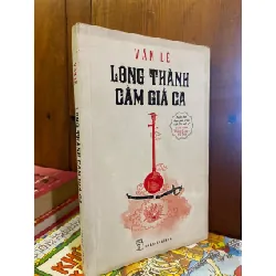 Long thành cầm giả ca - Văn Lê