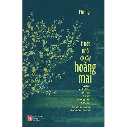 Trước nhà có cây hoàng mai - Minh Tự - 2024 - Văn Học