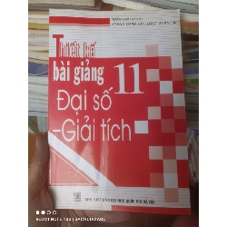 (Sách cũ SCGR) Thiết Kế Bài Giảng 11 (Đại Số – Giải Tích) - Trần Anh Ngọc, Hoàng Danh Tài, Đặng Xuân Hào 2007 VAVO-AK2ST3 Blogmeo090426