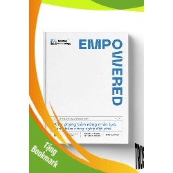 (TẶNG BOOKMARK) EMPOWERED - Khai phóng tiềm năng nhân lực, sản phẩm công nghệ đột phá - Marty Cagan & Chris Jones - MARKETING KINH DOANH