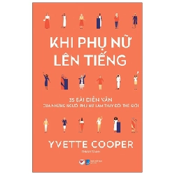 Khi Phụ Nữ Lên Tiếng - 35 Bài Diễn Văn Của Những Người Phụ Nữ Làm Thay Đổi Thế Giới - Yvette Cooper 296059