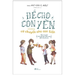 Để cho con yên - Nhưng cứ chuyển tiền cho con - Anthony E.Wolf 2018 New 100% HCM.PO 30396