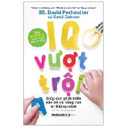 IQ Vượt Trội Giúp Con Phát Triển Não Bộ Và Nâng Cao Trí Thông Minh - David Perlmutter, Carol Colman 143107