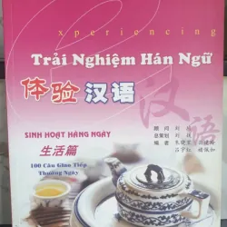 Trải Nghiệm Hán Ngữ - Sinh Hoạt Hàng Ngày, Dành Cho Người Mới Bắt Đầu