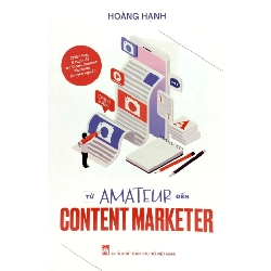 Từ Amarteur đến content marketer,79 - Hoàng Hạnh - 2024 - KINH TẾ - PHÁP LUẬT - KHOA HỌC - VĂN HÓA XH