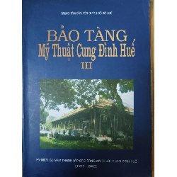 Bảo tàng Mỹ thuật cung đình Huế 3 - 2003 190 trang - LỊCH SỬ - CHÍNH TRỊ - TRIẾT HỌC - SVHBHTTNSVHANTQ3112-2 Blogmeo040226