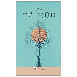 Thơ Tố Hữu - Tố Hữu (Mới 100%) Thơ ca, tục ngữ, ca dao, thành ngữ, Huy Hoàng - SÁCH ĐẠI HỌC