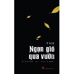 Ngọn gió qua vườn - Ý Nhi - 2019 - Văn Học