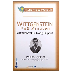 Những nhà tư tưởng lớn - Wittgenstein trong 60 phút - Walther Ziegler - 16/09/2022 (XB) - Văn lang, Danh nhân tự truyện Rebooks.vn