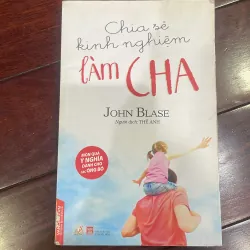 CHIA SẺ KINH NGHIỆM LÀM CHA - JOHN BLASE 