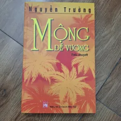 Mộng đế vương - Nguyễn Trường - Tiểu thuyết 779894