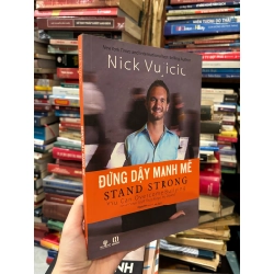 Đứng dậy mạnh mẽ - Nick Vujicic 119695