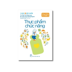 Sống khỏe từ A đến Z: Thực phẩm chức năng - Trần Thị Hồng Loan ; Trần Thụy Hương Quỳnh Vanvosach