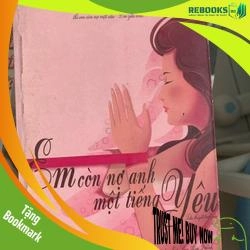 (TẶNG BOOKMARK) Em còn nợ anh một tiếng yêu RBK1806 Truyện Ngôn Tình