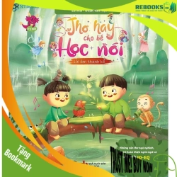 (TẶNG BOOKMARK) Thơ hay cho bé học nói - Lời âm thanh kể - Những vần thơ ngộ nghĩnh, giúp bé hoàn thiện ngôn ngữ và phát triển IQ-EQ - Sách Mẹ và bé