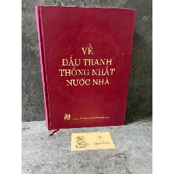 Về đấu tranh thống nhất nước nhà (bìa cứng)- sách lưu kho chưa sử dụng,mới 90%