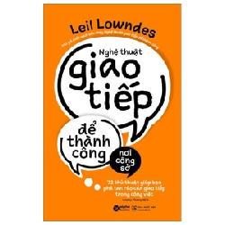 Nghệ Thuật Giao Tiếp Để Thành Công Nơi Công Sở - Leil Lowndes 294039