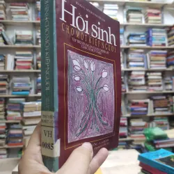 Sách: Hồi sinh cho một kiếp người ( Tập truyện ngắn và kí chọn lọc giải Cây Bút Vàng) A2 576469
